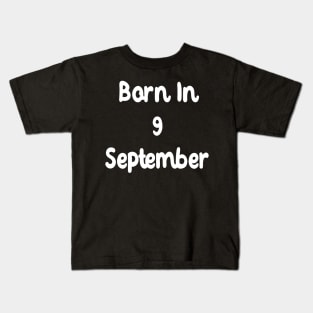 Born In 9 September Kids T-Shirt